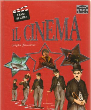 Ciak! Si gira. Il cinema. di Beccastrini Stefano ed. La Biblioteca Junior