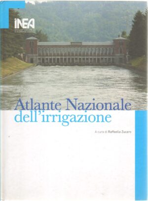 Atlante Nazionale dell'Irrigazione a cura di Raffaella Zucaro ed. INEA