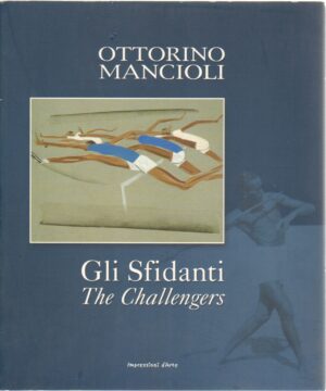 Gli Sfidanti The Challengers di Ottorino Mancioli ed. Impressioni d'Arte