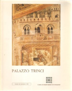 Palazzo Trinci ed. Cassa di Risparmio di Foligno 1985