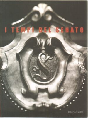 I tempi del senato a cura di Marco Delogu ed. Senato della Repubblica