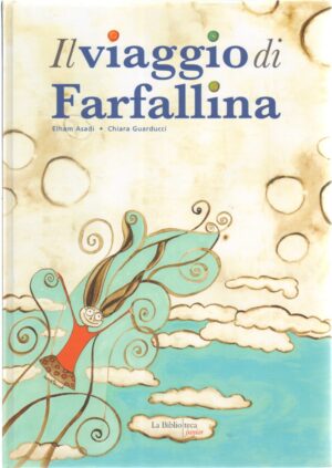 Il viaggio di farfallina di Asadi, Elham e Guarducci, Chiara ed. La Biblioteca Junior