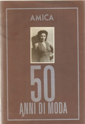 Album figurine. 50 anni di Moda, Amica.  Album Quasi completo con 9 figurine mancanti su 161