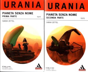 Pianeta senza nome Prima e Secnda parte di Sarah Zettel - Urania n. 1502-1503 ed. Mondadori