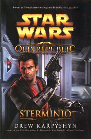 Sterminio. Star wars the old republic. Sterminio di Karpyshyn, Drew Italiano ed. Multiplayer Edizioni