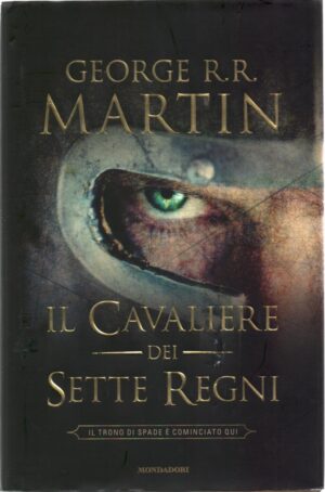 Il cavaliere dei Sette Regni di Martin, George R. R. ed. Mondadori