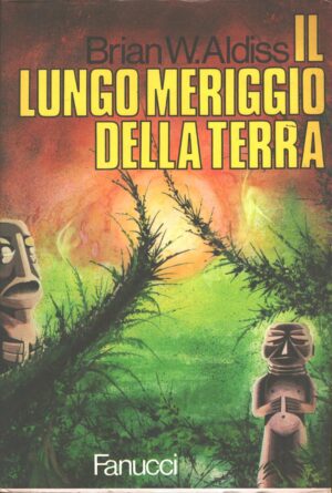 Il lungo meriggio della terra di Brian W. Aldiss Brian ed. Fanucci (Prima edizione 1974)