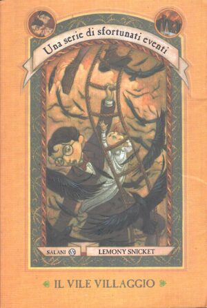 Il vile villaggio - Una serie di sfortunati eventi (vol. 7) di Snicket, Lemony ed. Salani (Prima edizione 2003)