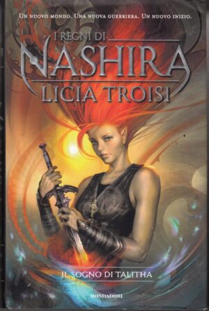 Il sogno di Talitha. I regni di Nashira vol. 1 di Troisi, Licia ed. Mondadori
