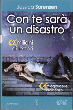Con te sara' un disastro. La tilogia delle coincidenze vol. 3 di Sorensen, Jessica ed. Newton Compton