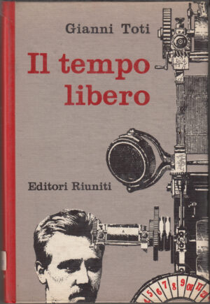 Il tempo libero di Toti, Gianni ed. Editori Riuniti
