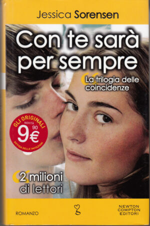 Con te sara' per sempre. La Trilogia delle coincidenze di Jessica Sorensen ed. Newton Compton Editori