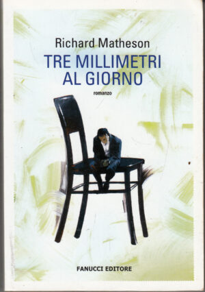 Tre millimetri al giorno di Matheson, Richard ed. Fanucci