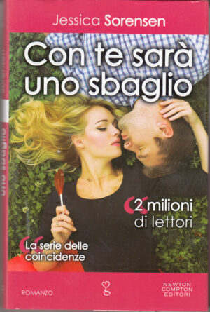 Con te sara' uno sbaglio. La serie delle coincidenze di Sorensen, Jessica ed. Newton Compton Editori