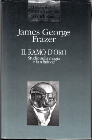 Il Ramo d'Oro. Studio sulla Magia e la Religione di James George Frazer ed. Euroclub (Prima edizione 1985)