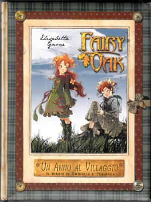 Un anno al villaggio. Il diario di Vaniglia e Pervinca. Fairy Oak. Ediz. illustrata di Gnone, Elisabetta ed. De Agostini
