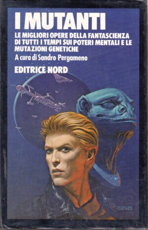 I Mutanti. Le Migliori opere della Fantascienza a cura di Sandro Pergameno ed. Nord