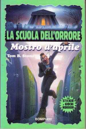 Mostro d'aprile. La scuola dell'Orrore di Stone, Tom B. ed. Bompiani - Con Adesivi