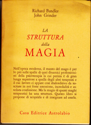 La struttura della magia di Bandler, Richard e Grinder, John ed. Astrolabio Ubaldini