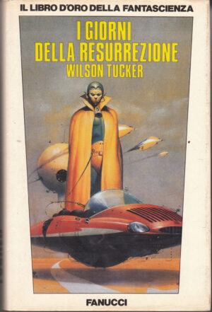 I giorni della Resurrezione di Wilson Tucker - Il Libro d'Oro della Fantascienza ed. Fanucci