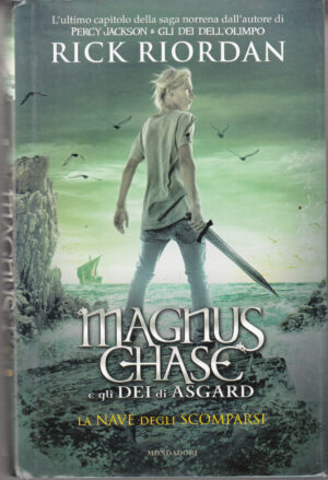 La nave degli scomparsi. Magnus Chase e gli dei di Asgard vol. 3 di Riordan, Rick ed. Mondadori