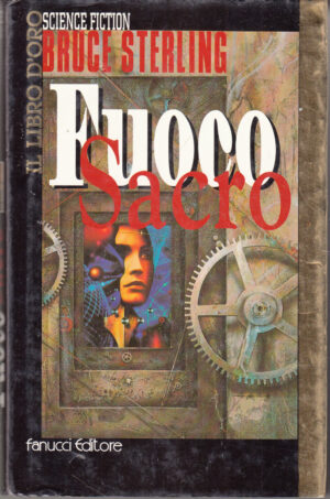 Fuoco sacro di Sterling, Bruce - Collana Il Libro d'Oro 1° ed. Fanucci