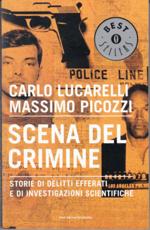 Scena del crimine di Picozzi, Massimo e Lucarelli, Carlo ed. Mondadori
