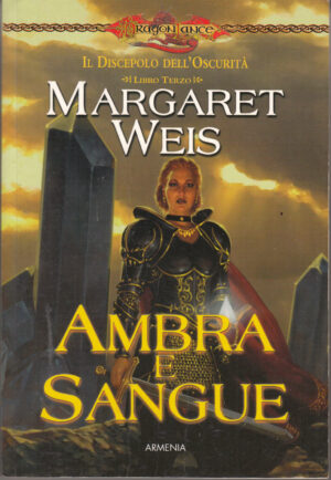 Ambra e sangue. Il discepolo dell'oscurita' vol. 3. DragonLance di Weis, Margaret ed. Armenia