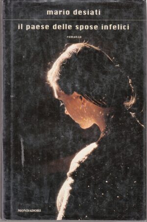 Il paese delle spose infelici di Desiati, Mario ed. Mondadori