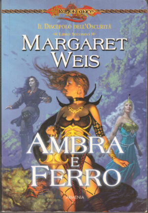 Ambra e ferro. Il discepolo dell'oscurita' vol. 2. DragonLance di Weis, Margaret ed. Armenia
