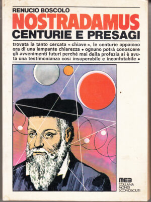 Nostradamus. Centurie e presagi. di Renucio Boscolo ed. Casa Editrice M. E. B.