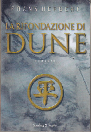 La rifondazione di Dune. Ciclo di Dune vol. 6 di Herbert, Frank ed. Sperling & Kupfer