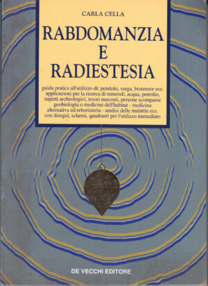 Rabdomanzia e radiestesia di Cella, Carla ed. De Vecchi