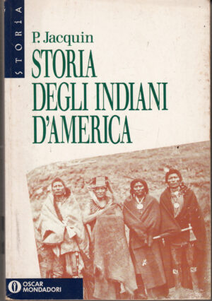Storia degli indiani d'America di Jacquin, Philippe ed. Mondadori