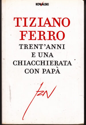 Trent'anni e una chiacchierata con papa' di Ferro, Tiziano ed. Kowalski