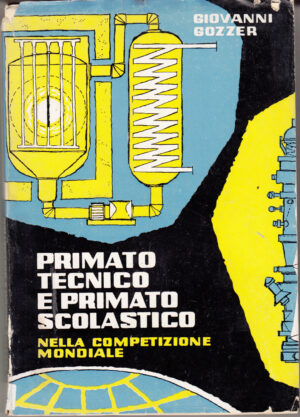 Primato tecnico e primato scolastico nella competizione mondiale di GOZZER, Giovanni. ed. Palombi