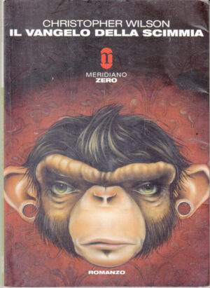 Il vangelo della scimmia di Wilson, Christopher ed. Meridiano Zero