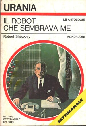 Il robot che sembrava me di Robert Sheckely - Urania n. 768 (Le Antologie) ed. Mondadori
