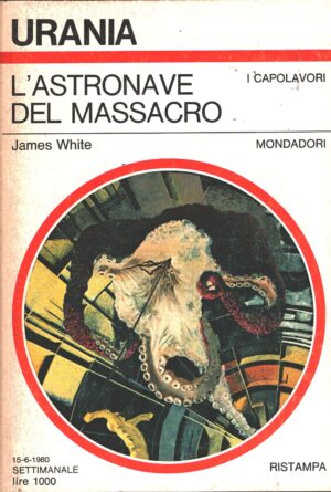L'astronave del massacro di James White - Urania n. 840 (I Capolavori) ed. Mondadori