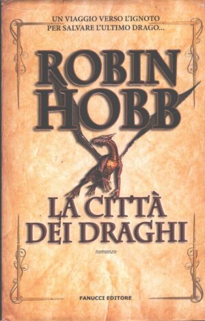 La città dei Draghi - Cronache delle giungle della pioggia vol. 3 di Robin Hobb ed. Fanucci