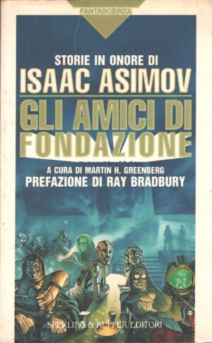Gli amici di fondazione - Storie in onore di Isaac Asimov a cura di Greenberg, Martin ed. Sperling & Kupfer