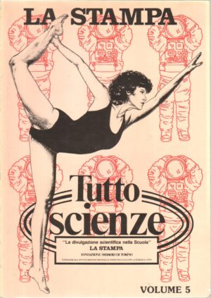 Tutto Scienze. vol. 5. Raccolta del supplemento settimanale dal 4 gennaio - 27 giugno 1984 ed. La Stampa
