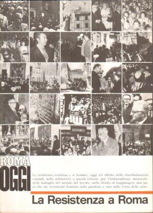 Roma Oggi Supplemento di Ottobre 1973 - 10 / '73 . La Resistenza a Roma a cura del'Ufficio del Comune ed. Litostampa