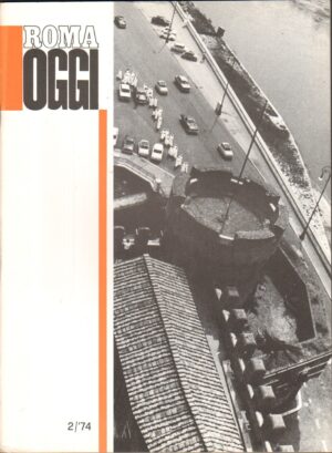 Roma Oggi Febbraio 1974 - 2 / '74 . Rivista di Urbanistica a cura del'Ufficio del Comune ed. Litostampa