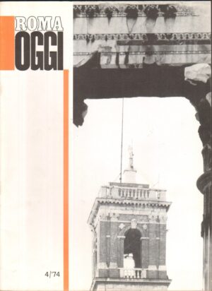 Roma Oggi Aprile 1974 - 4 / '74 . Rivista di Urbanistica a cura del'Ufficio del Comune ed. Litostampa