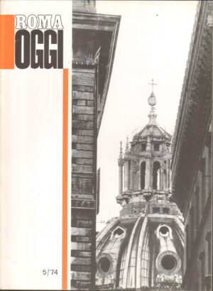 Roma Oggi Maggio 1974 - 5 / '74 . Rivista di Urbanistica a cura del'Ufficio del Comune ed. Litostampa
