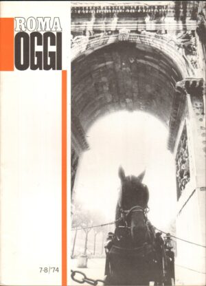 Roma Oggi Luglio - Agosto 1974 - 7-8 / '74 . Rivista di Urbanistica a cura del'Ufficio del Comune ed. Litostampa