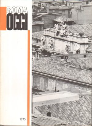 Roma Oggi Gennaio 1975 - 1 / '75 . Rivista di Urbanistica a cura del'Ufficio del Comune ed. Litostampa