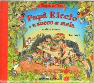 Papa' Riccio e il succo di mela e altre storie di Casalis, Anna Illustr. Tony Wolf ed. Dami Editore