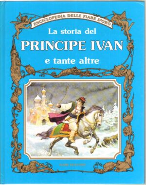 La storia del principe Ivan e tante altre - Enciclopedia delle Fiabe d'Oro ed. Dami Editore